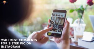 250+ Best Comments for Sister Pic on Instagram