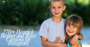 270+ Heartfelt Brother and Sister Captions for Instagram
