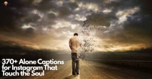 370+ Alone Captions for Instagram That Touch the Soul