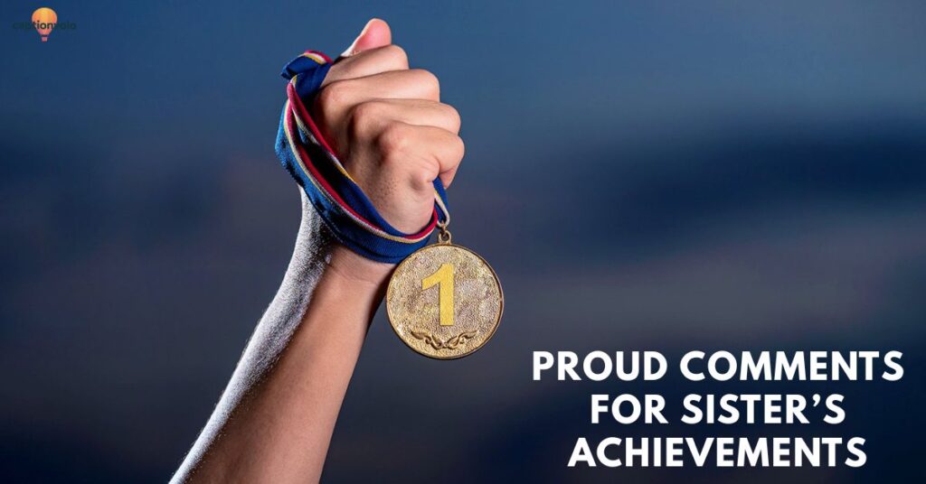 Proud Comments for Sister’s Achievements