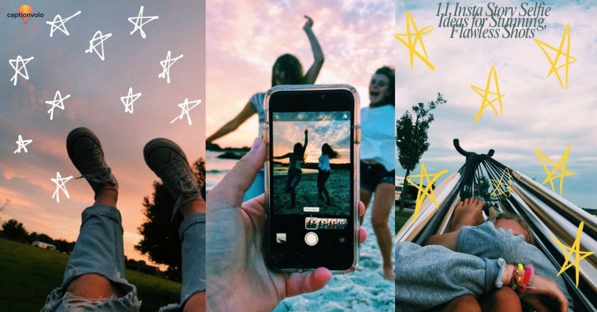 11 Insta Story Selfie Ideas for Stunning, Flawless Shots