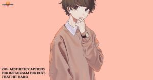 270+ Aesthetic Captions for Instagram for Boys That Hit Hard