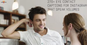 270+ Eye Contact Captions for Instagram That Speak Volumes