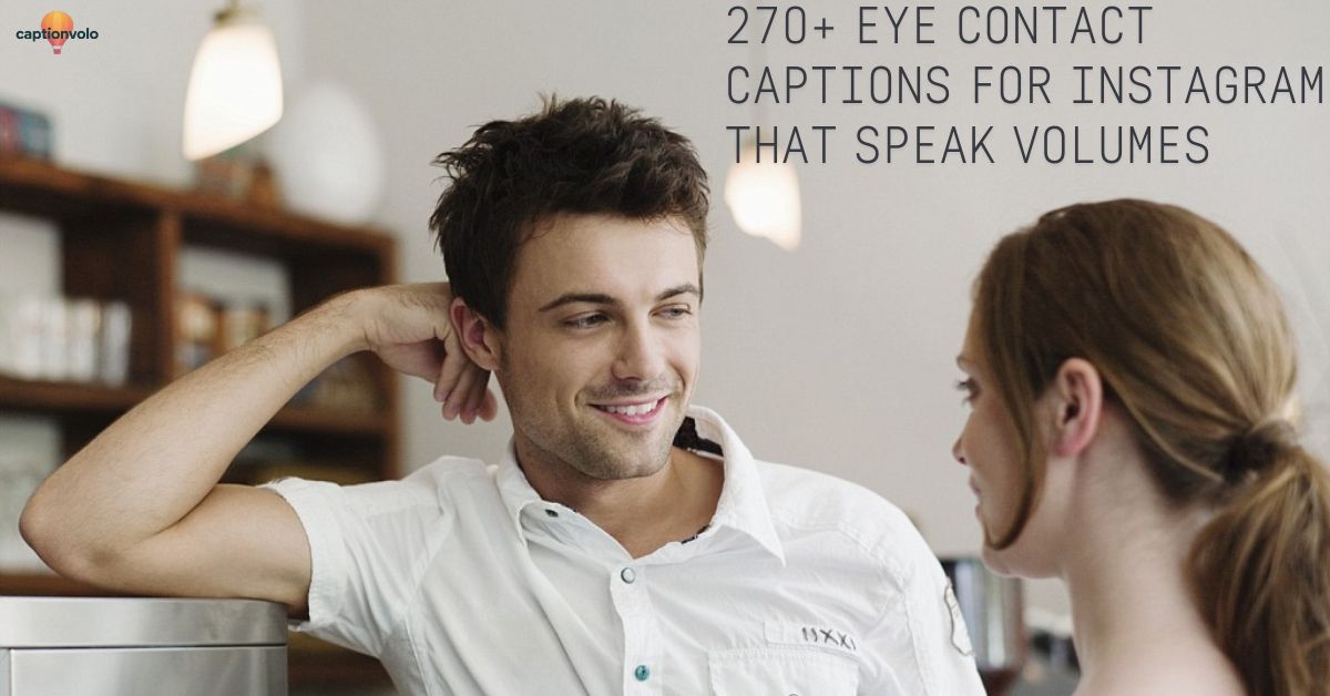 270+ Eye Contact Captions for Instagram That Speak Volumes