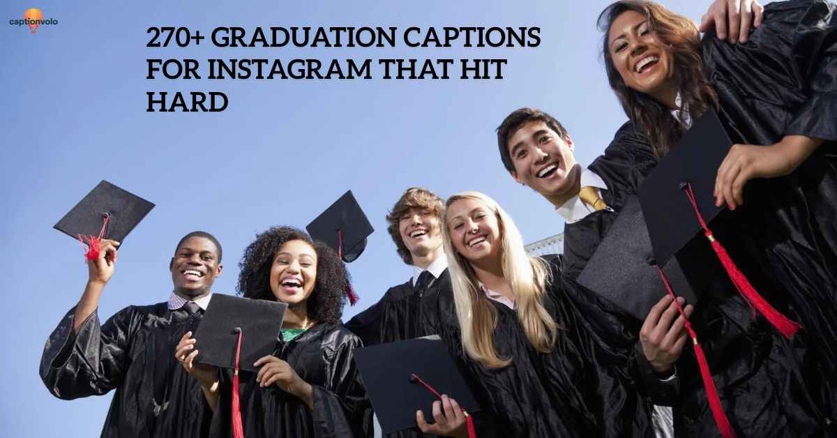 270+ Graduation Captions for Instagram That Hit Hard