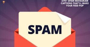 270+ Spam Instagram Captions That’ll Make Your Feed Pop
