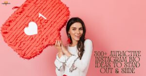 300+ Attractive Instagram Bio Ideas to Stand Out & Shine