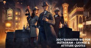 300+ Gangster Bio for Instagram – Savage & Attitude Quotes