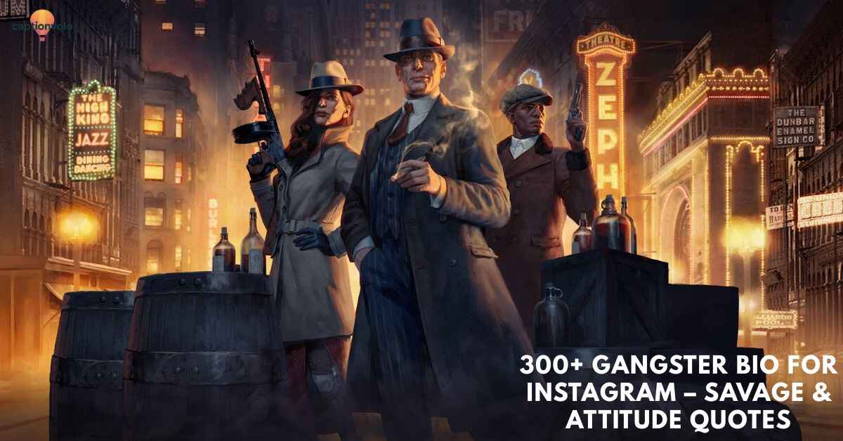 300+ Gangster Bio for Instagram – Savage & Attitude Quotes