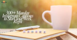300+ Monday Instagram Captions to Start Your Week Right