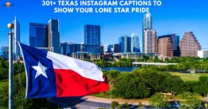 301+ Texas Instagram Captions to Show Your Lone Star Pride_
