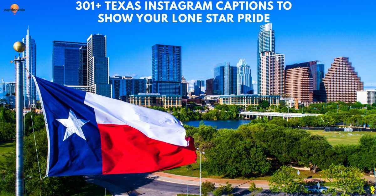 301+ Texas Instagram Captions to Show Your Lone Star Pride_