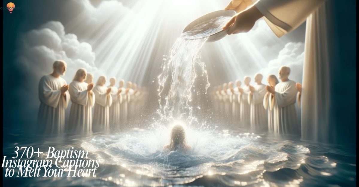 370+ Baptism Instagram Captions to Melt Your Heart