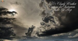 370+ Cloudy Weather Captions for Instagram That Hit Deep