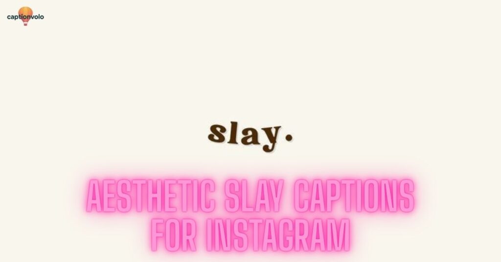 Aesthetic Slay Captions for Instagram