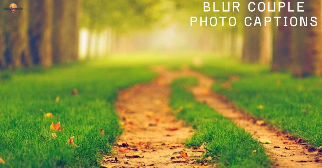 Blur couple photo captions