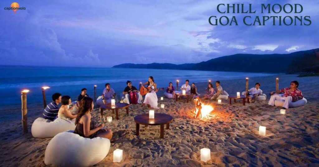 Chill Mood Goa Captions