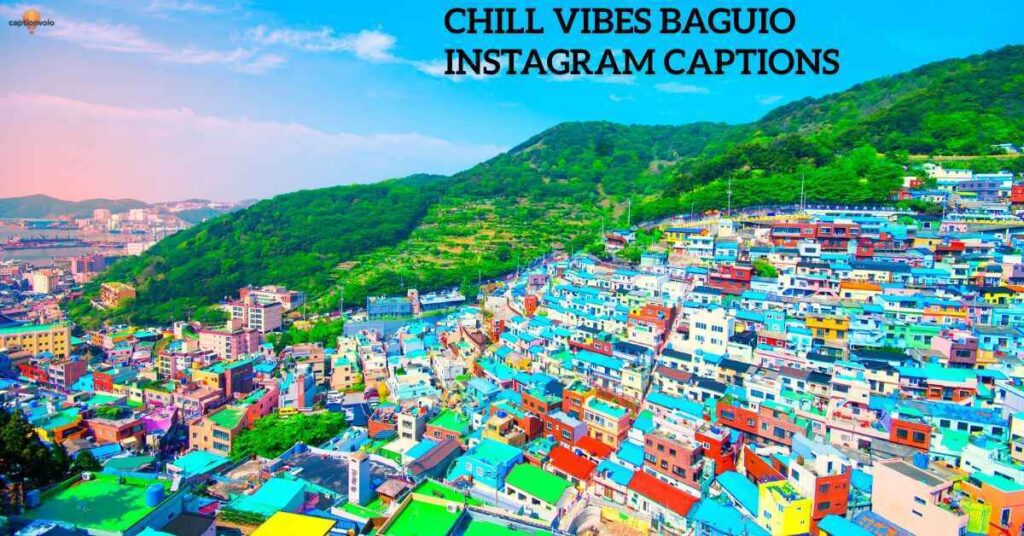 Chill Vibes Baguio Instagram Captions
