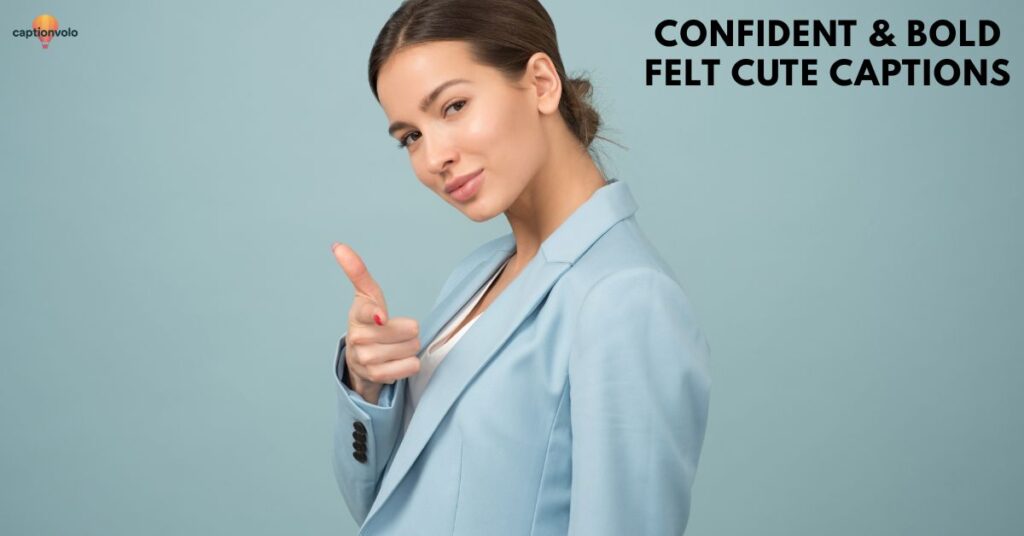 Confident & Bold Felt Cute Captions
