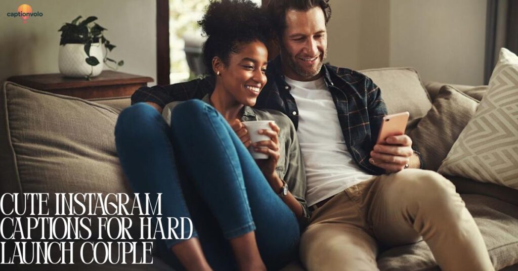 Cute Instagram Captions for Hard Launch Couple