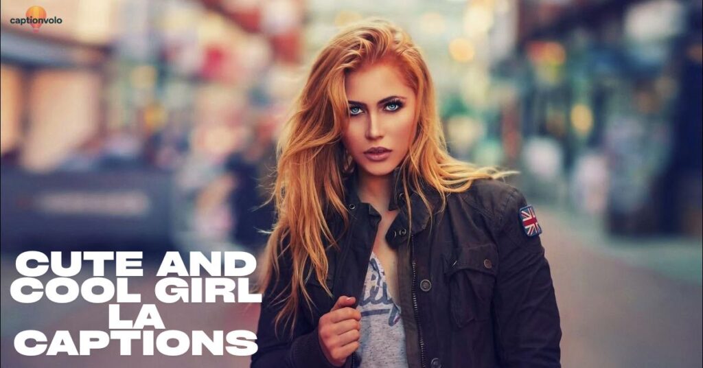 Cute and Cool Girl LA Captions