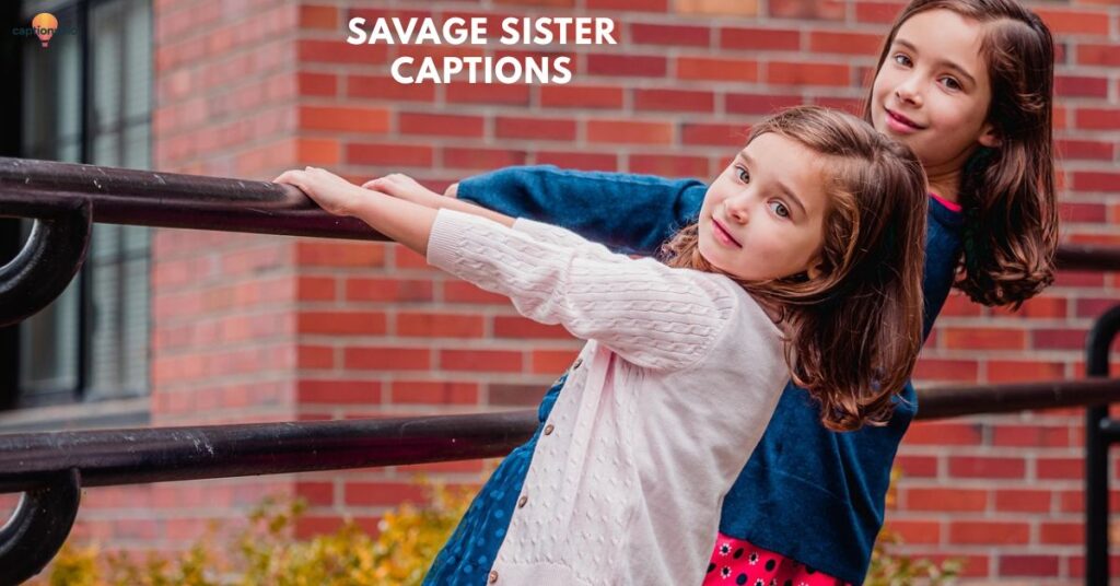 Savage sister captions