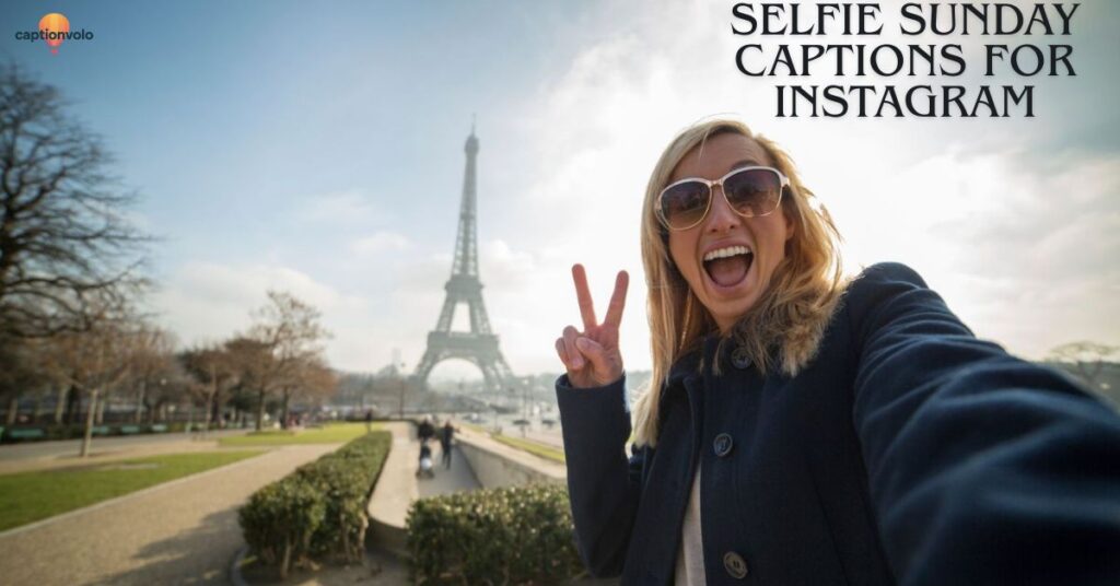 Selfie Sunday Captions for Instagram