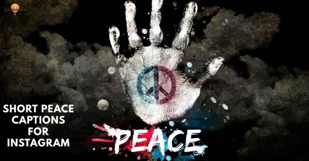Short peace captions for Instagram