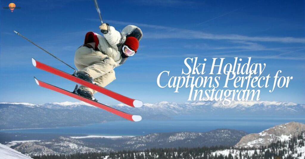 Ski Holiday Captions Perfect for Instagram