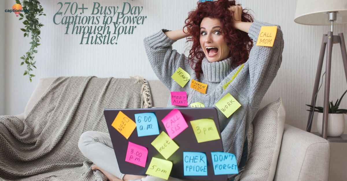 270+ Busy Day Captions to Power Through Your Hustle!