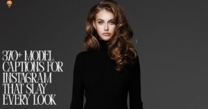 370+ Model Captions for Instagram That Slay Every Look