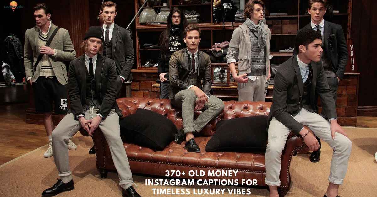370+ Old Money Instagram Captions for Timeless Luxury Vibes