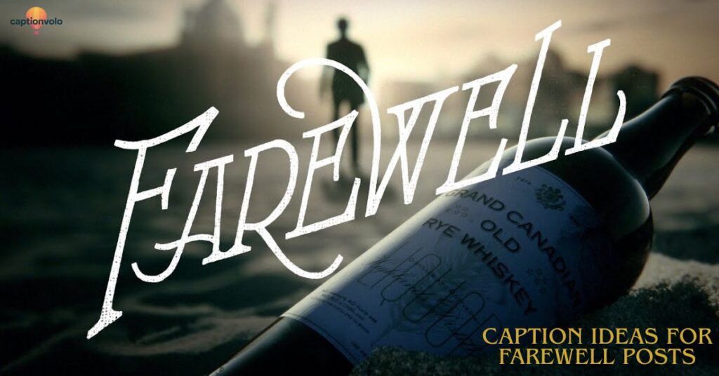 Caption Ideas for Farewell Posts
