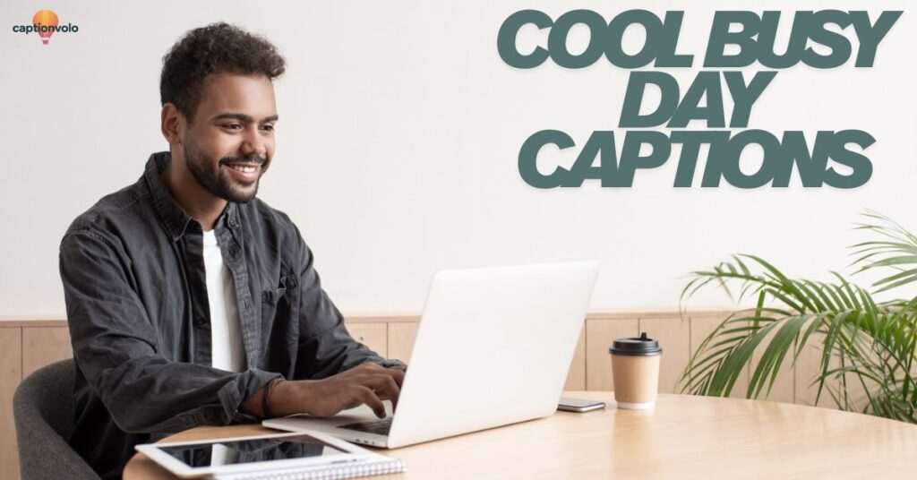 Cool Busy Day Captions