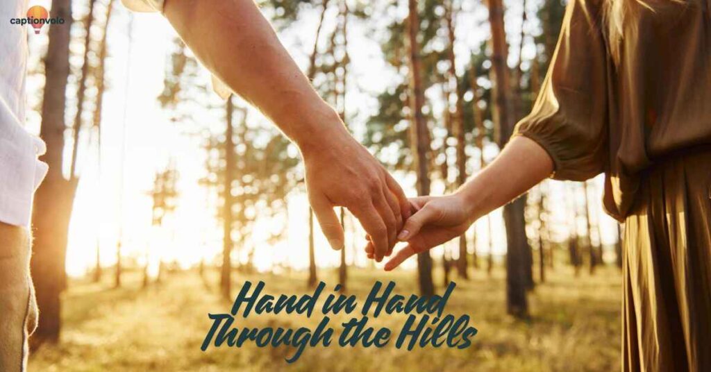 Hand in Hand Through the Hills