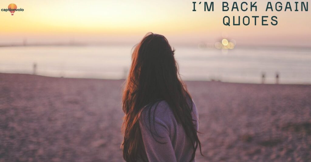 I’m Back Again Quotes