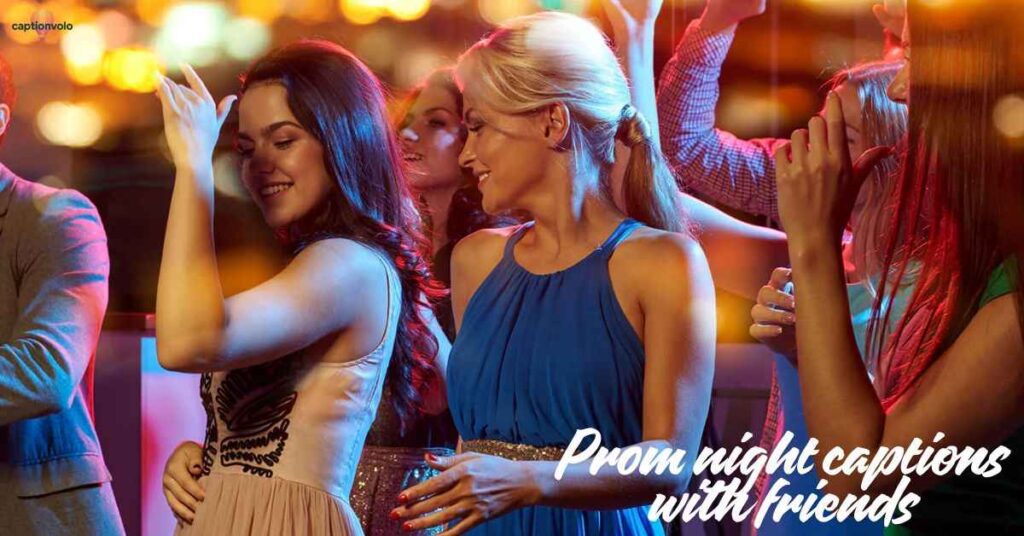 Prom night captions with friends