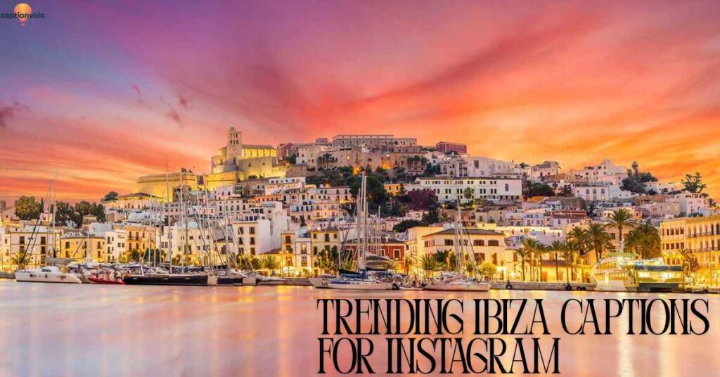 Trending Ibiza Captions for Instagram